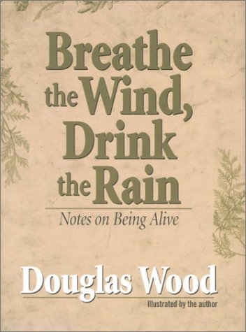 Breathe the Wind Drink the Rain: Notes on Being Alive,Used