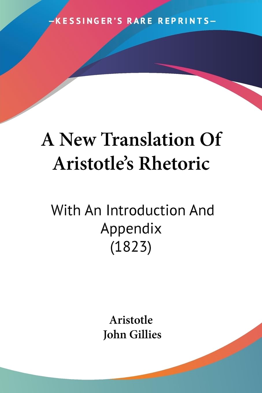 A New Translation Of Aristotle'S Rhetoric: With An Introduction And Appendix (1823),New