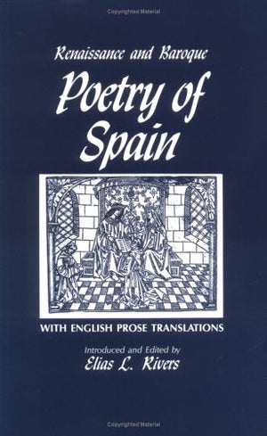 Renaissance and Baroque Poetry of Spain: With English Prose Translations,New
