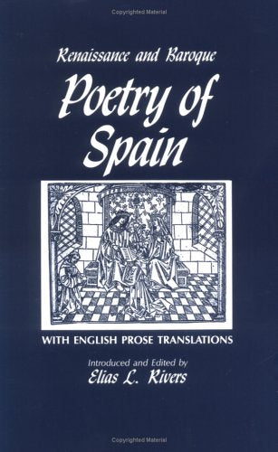 Renaissance and Baroque Poetry of Spain: With English Prose Translations,New