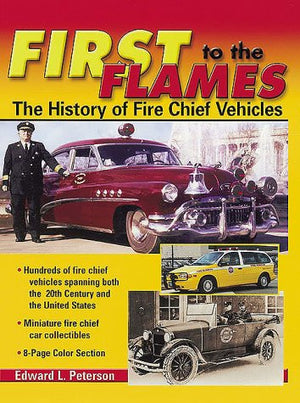 First to the Flames: The History of Fire Chief Vehicles,New
