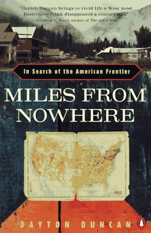 Miles from Nowhere: In Search of the American Frontier,Used