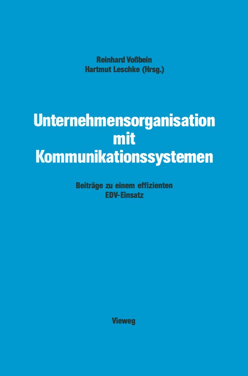 Unternehmensorganisation mit Kommunikationssystemen: Beitrge zu einem effizienten EDVEinsatz (German Edition),Used