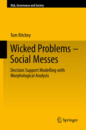 Wicked Problems  Social Messes: Decision Support Modelling with Morphological Analysis (Risk, Governance and Society, 17),Used