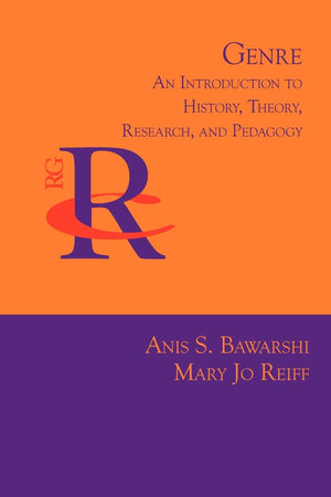 Genre: An Introduction To History, Theory, Research, And Pedagogy (Reference Guides To Rhetoric And Composition)