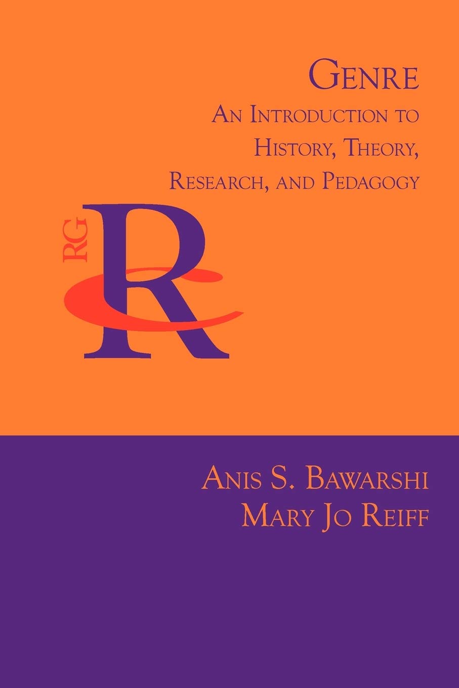 Genre: An Introduction To History, Theory, Research, And Pedagogy (Reference Guides To Rhetoric And Composition)