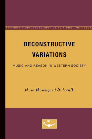 Deconstructive Variations: Music And Reason In Western Society,New
