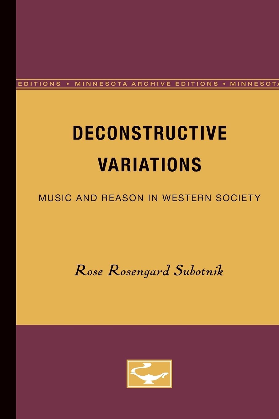 Deconstructive Variations: Music And Reason In Western Society,New