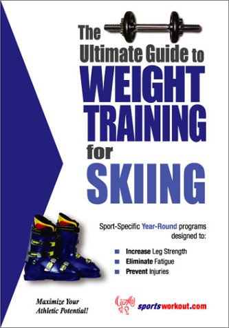 The Ultimate Guide to Weight Training for Skiing (The Ultimate Guide to Weight Training for Sports, 23) (The Ultimate Guide to W,Used