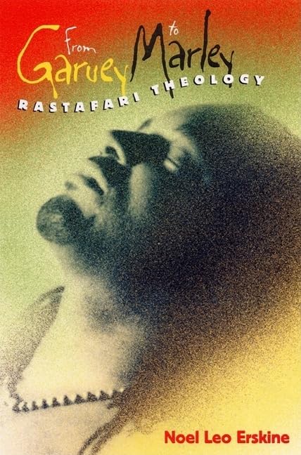 From Garvey To Marley: Rastafari Theology (History Of Africanamerican Religions)