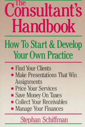 The Consultant's Handbook: How to Start and Develop Your Own Practice,Used