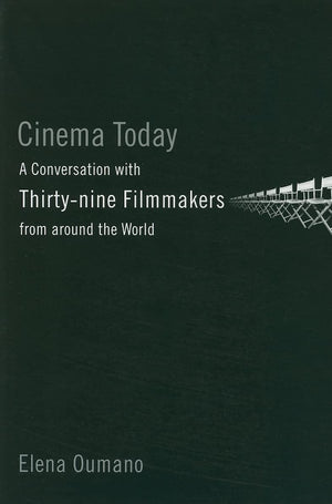 Cinema Today: A Conversation With Thirtynine Filmmakers From Around The World,New