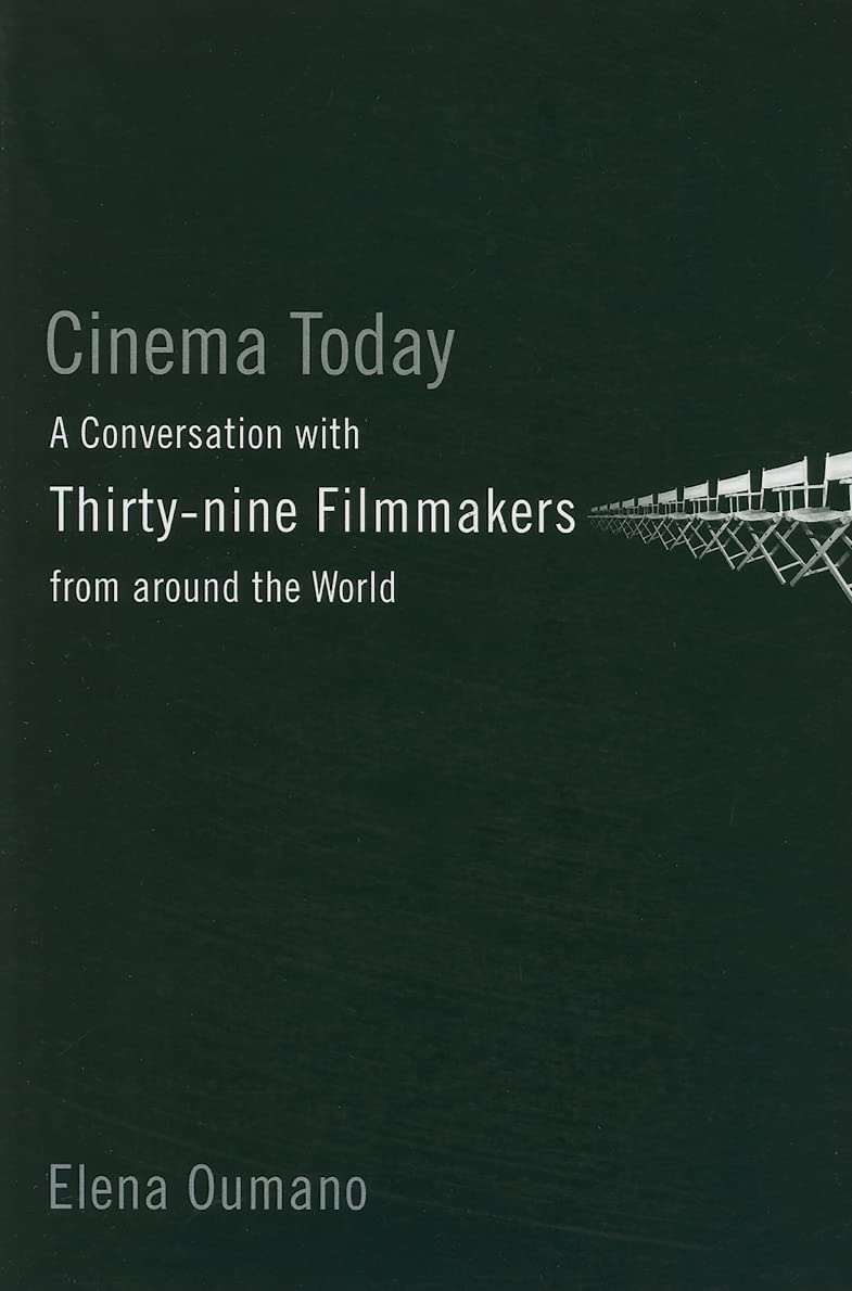 Cinema Today: A Conversation With Thirtynine Filmmakers From Around The World,New