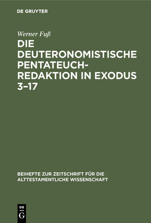 Die deuteronomistische Pentateuchredaktion in Exodus 317 (Beihefte zur Zeitschrift fr die alttestamentliche Wissenschaft, 126) ,Used
