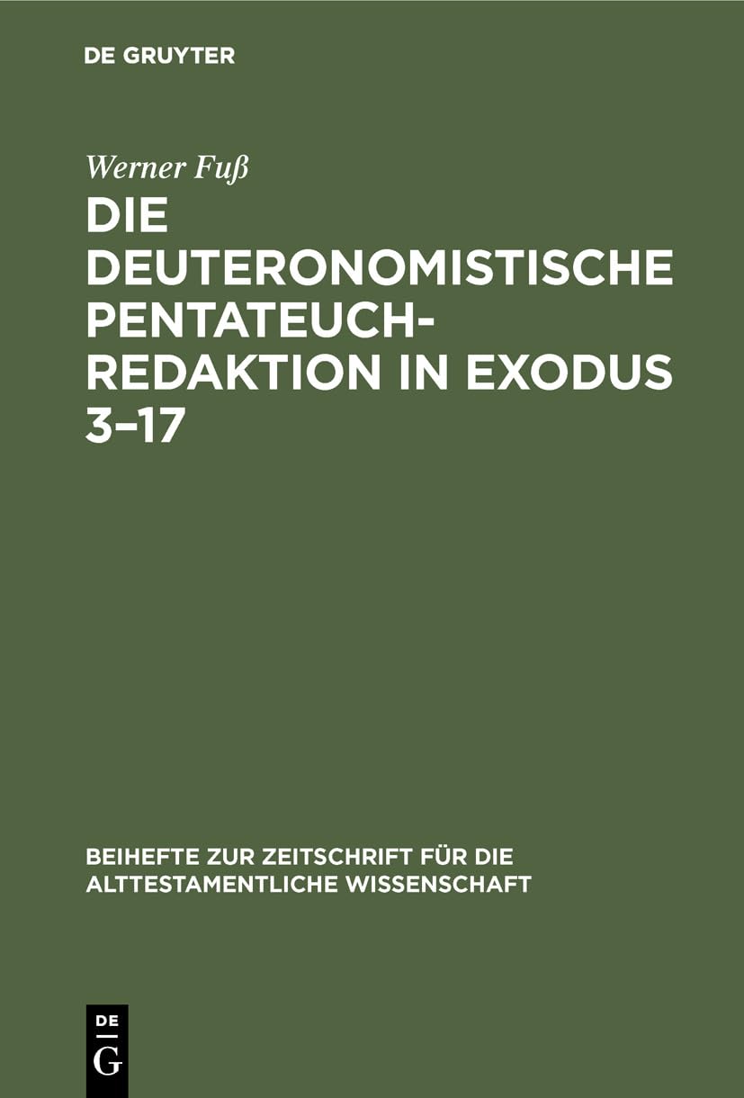 Die deuteronomistische Pentateuchredaktion in Exodus 317 (Beihefte zur Zeitschrift fr die alttestamentliche Wissenschaft, 126) ,Used