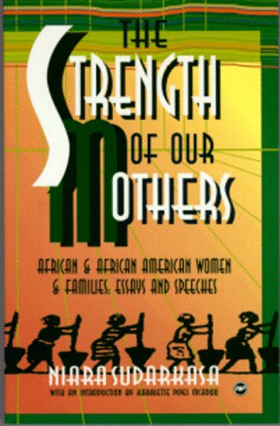 The Strength of Our Mothers: African & African American Women & Families : Essays and Speeches,New
