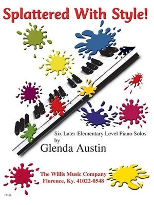Splattered With Style!: A Collection Of Later Elementary Level Piano Solos,New