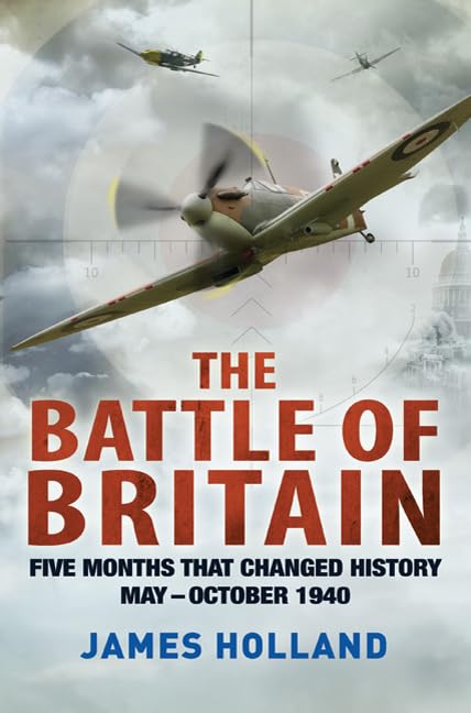 The Battle of Britain: Five Months That Changed History; MayOctober 1940,Used