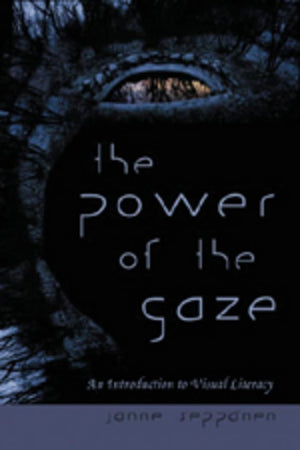 The Power Of The Gaze: An Introduction To Visual Literacy (New Literacies And Digital Epistemologies),New