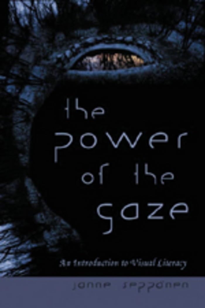 The Power Of The Gaze: An Introduction To Visual Literacy (New Literacies And Digital Epistemologies),New