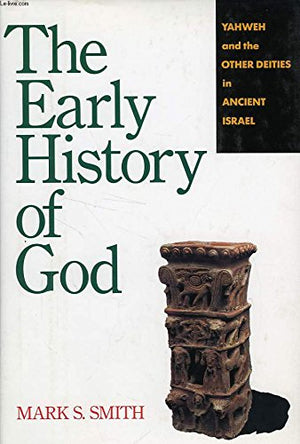 The Early History Of God: Yahweh And The Other Deities In Ancient Israel,Used