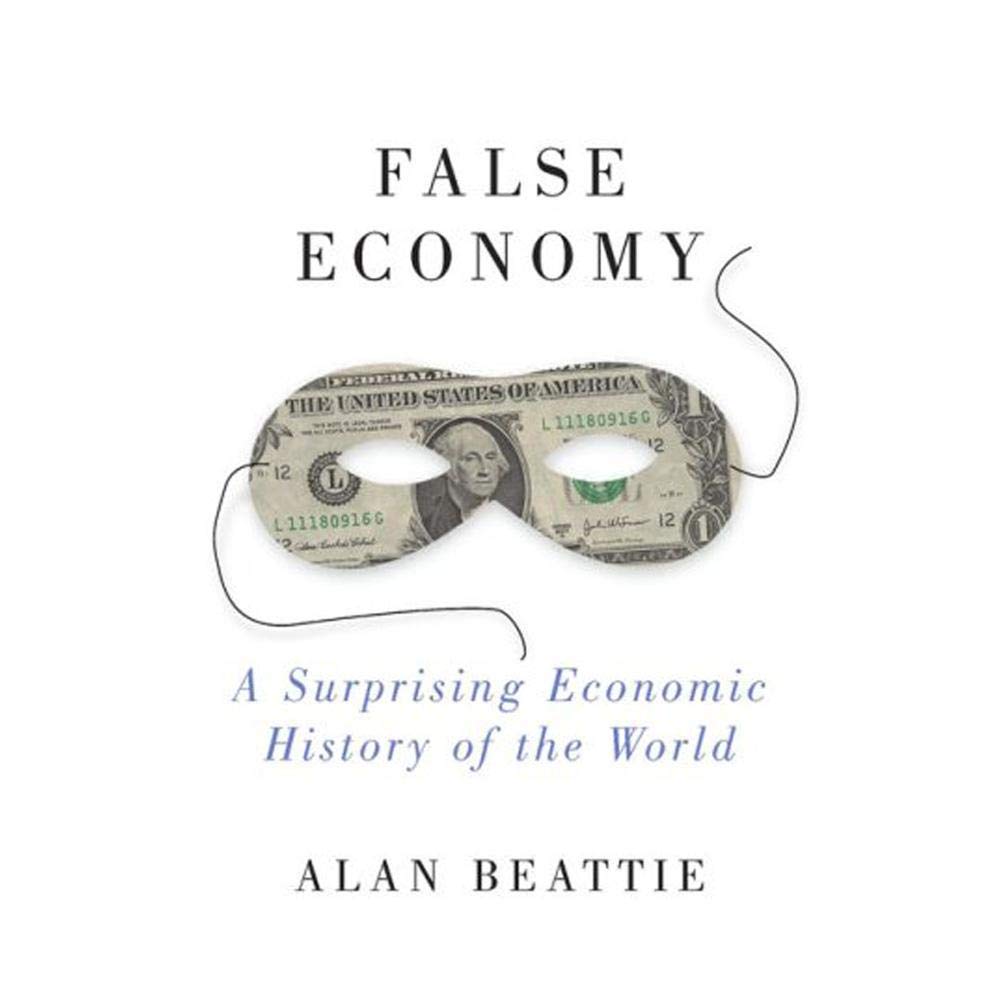 False Economy: A Surprising Economic History Of The World,Used