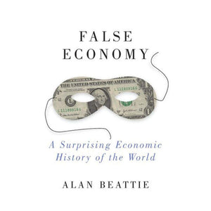 False Economy: A Surprising Economic History Of The World,Used