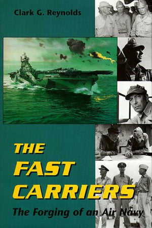 The Fast Carriers: The Forging of an Air Navy,Used
