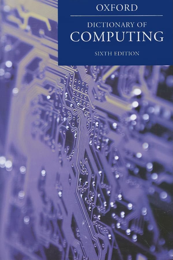 A Dictionary of Computing (Oxford Reference),New