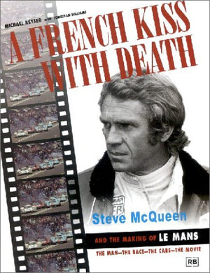 A French Kiss With Death: Steve Mcqueen And The Making Of ' Le Mans '-new