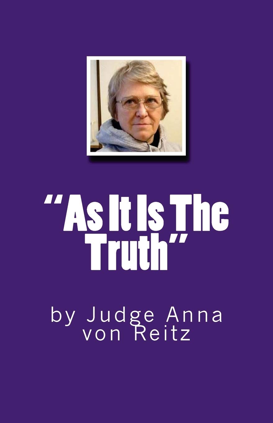 As It Is The Truth: By Judge Anna Von Reitz