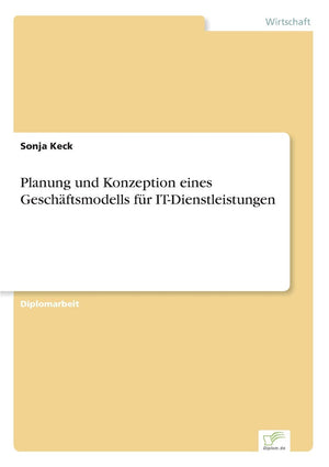 Planung und Konzeption eines Geschftsmodells fr ITDienstleistungen (German Edition),Used
