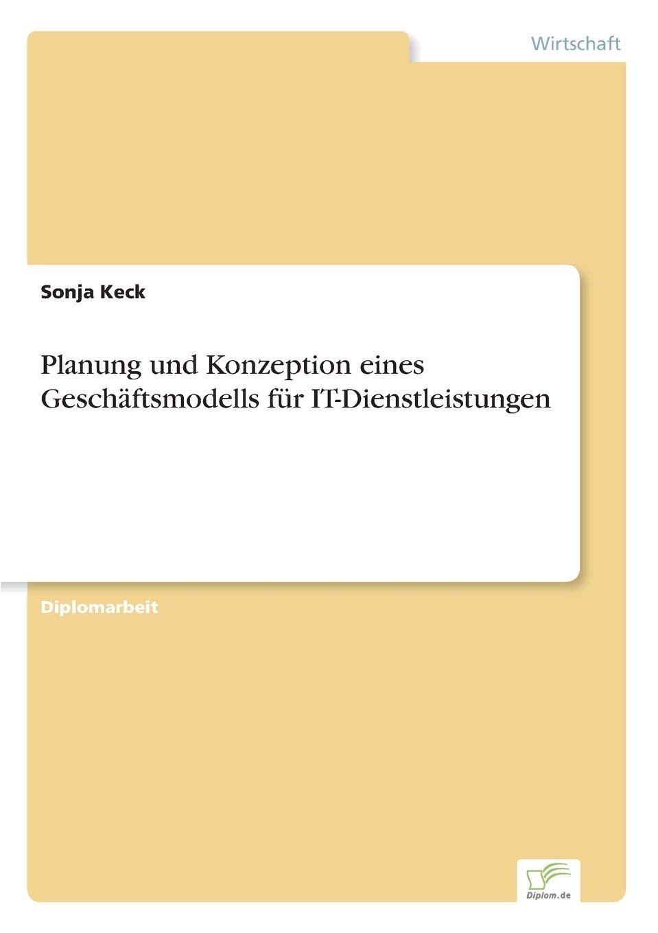 Planung und Konzeption eines Geschftsmodells fr ITDienstleistungen (German Edition),Used