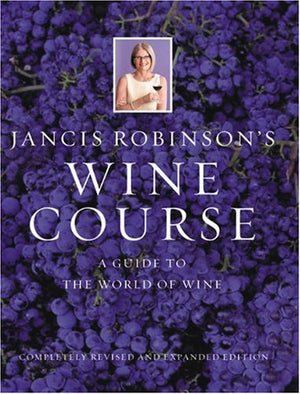 Jancis Robinson's Wine Course: A Guide to the World of Wine,Used