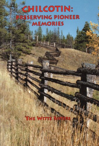 Chilcotin: Preserving Pioneer Memories,Used