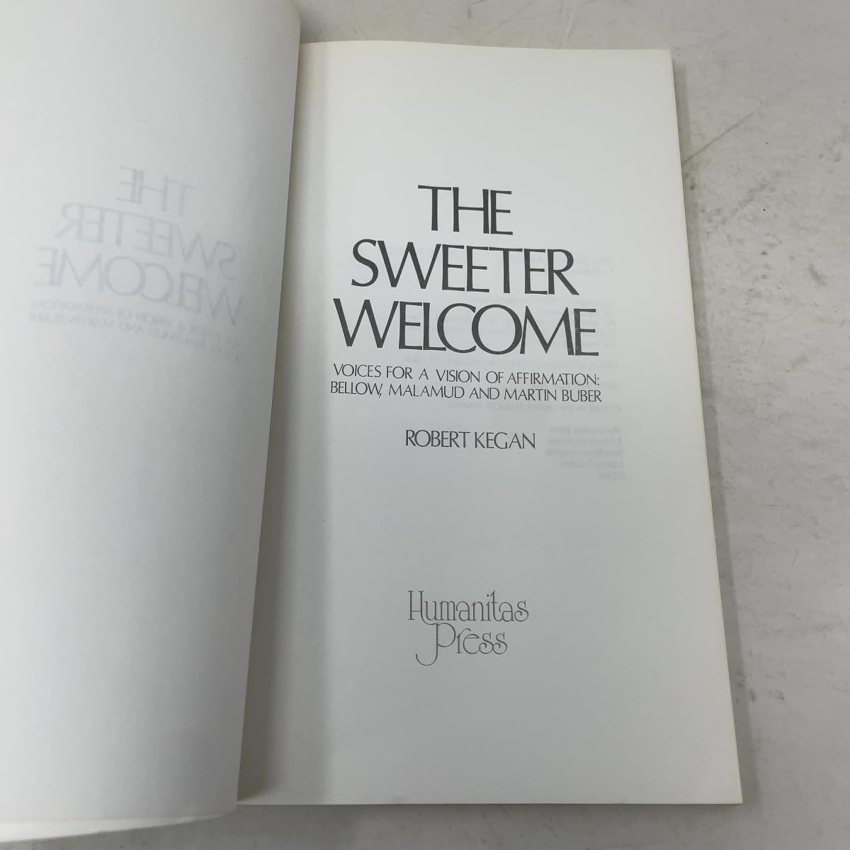 The sweeter welcome: Voices for a vision of affirmationBellow, Malamud, and Martin Buber