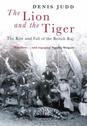 The Lion And The Tiger: The Rise And Fall Of The British Raj, 16001947,New