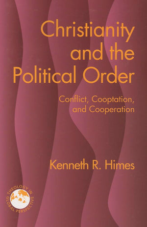 Christianity and the Political Order: Conflict, Cooptation, and Cooperation (Theology in Global Perspective),Used