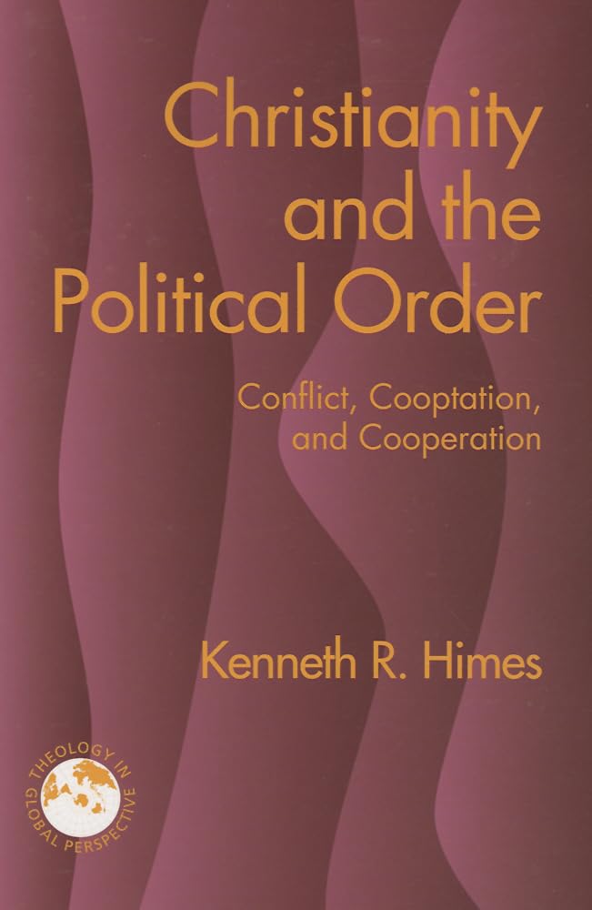 Christianity and the Political Order: Conflict, Cooptation, and Cooperation (Theology in Global Perspective),Used