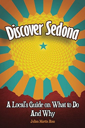 Discover Sedona: A Locals Guide on What to Do and Why,Used