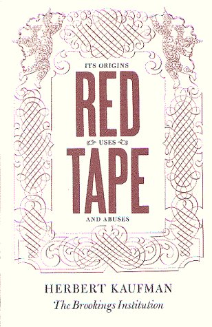 Red Tape: Its Origins, Uses, And Abuses