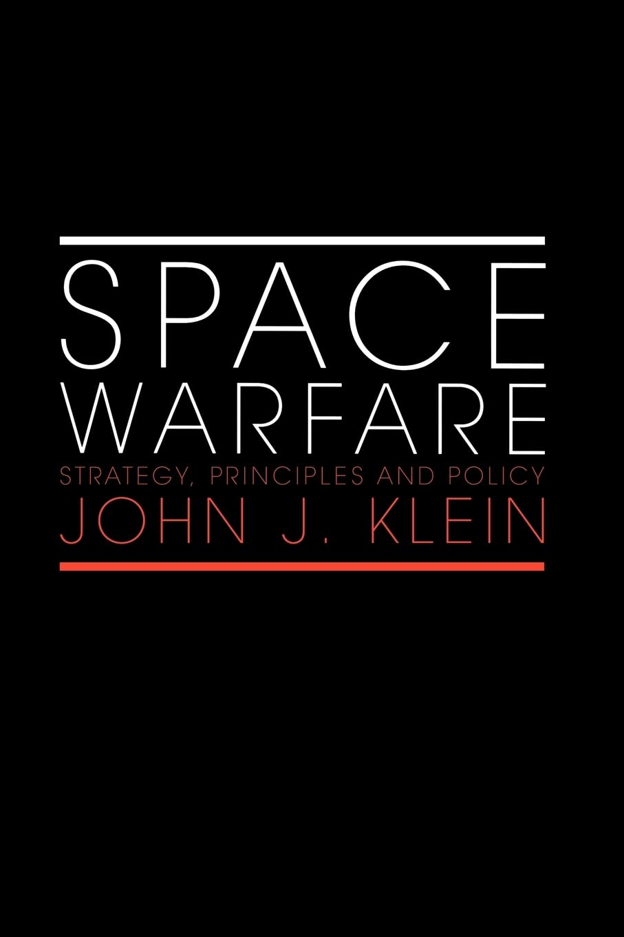 Space Warfare: Strategy, Principles and Policy (Space Power and Politics),New