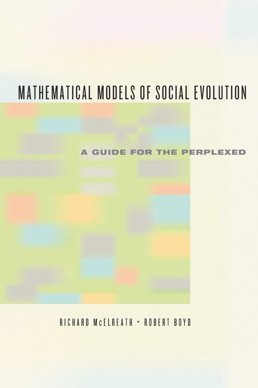 Mathematical Models of Social Evolution: A Guide for the Perplexed,New