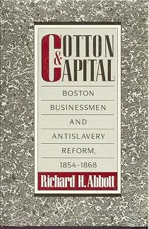 Cotton & Capital: Boston Businessmen and Antislavery Reform, 18541868,Used