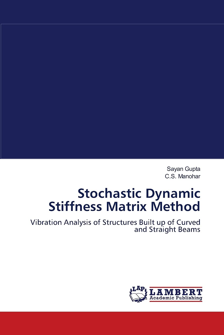 Stochastic Dynamic Stiffness Matrix Method: Vibration Analysis of Structures Built up of Curved and Straight Beams,Used