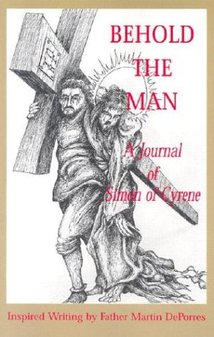 Behold the Man!: A Journal of Simon of Cyrene,Used