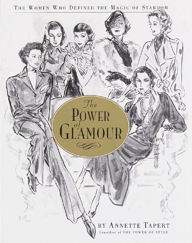 The Power of Glamour: The Women Who Defined the Magic of Stardom,New