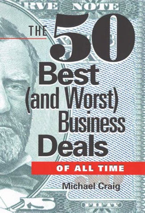 The 50 Best and Worst Business Deals of All Time,New