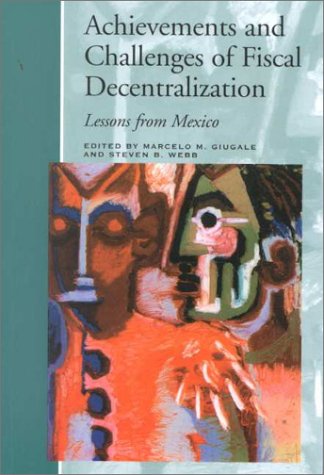 Achievements And Challenges Of Fiscal Decentralization: Lessons From Mexico (English And Spanish Edition),New