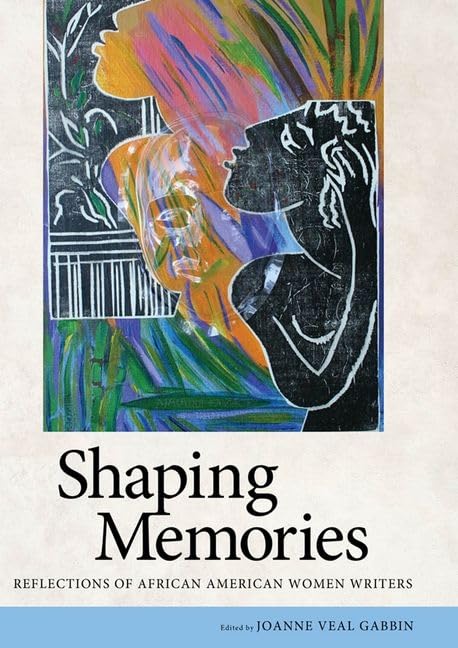 Shaping Memories: Reflections of African American Women Writers,Used